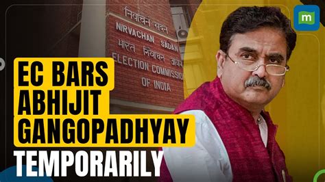 EC Bars BJP S Abhijit Gangopadhyay From Campaigning For 24 Hours For