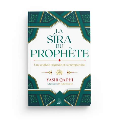 La S Ra Du Proph Te Une Analyse Originale Et Contemporaine Yasir