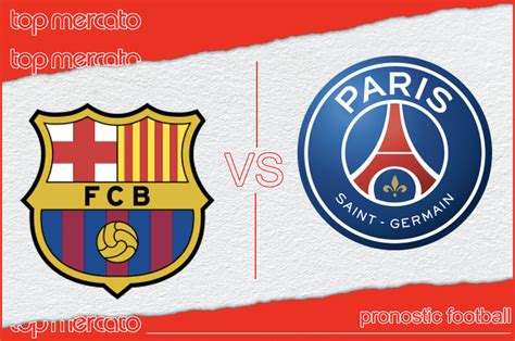 Pronostic Barcelone Psg Et Meilleures Cotes Jouer