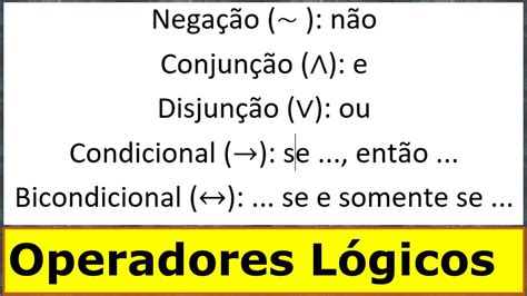 Operadores Lógicos Matemáticos Negação Conjunção Disjunção Condicional E Bicondicional Youtube