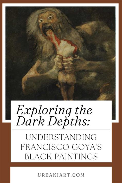 Exploring the Dark Depths: Understanding Francisco Goya’s Black ...