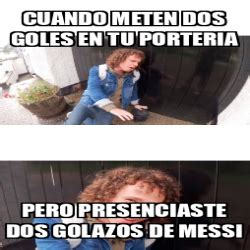 Meme Personalizado Cuando Meten Dos Goles En Tu Porteria Pero