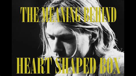 The Meaning Behind Nirvanas Heart Shaped Box YouTube