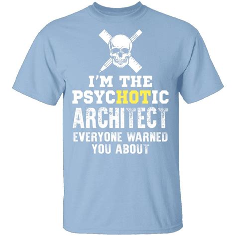 Psychotic Architect T Shirt Cool Shirts T Shirt Psychotic