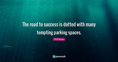 The Road To Success Is Dotted With Many Tempting Parking Spaces