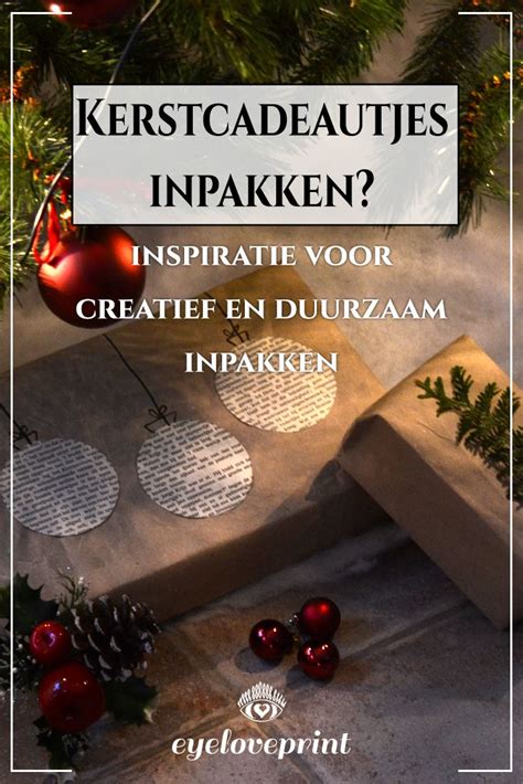 Kerstcadeautjes Inpakken Inspiratie Voor Creatief En Duurzaam Inpakken