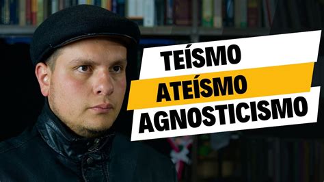 Teísmo Ateísmo y Agnosticismo SIGNIFICADO YouTube