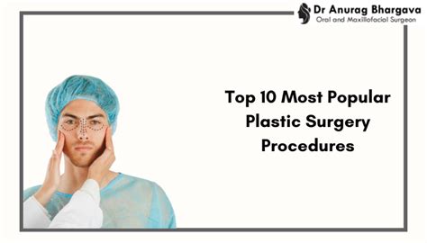 Top 10 Most Popular Plastic Surgery Procedures - Dr Anurag Bhargava