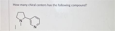 Solved How Many Chiral Centers Has The Following Compound Chegg