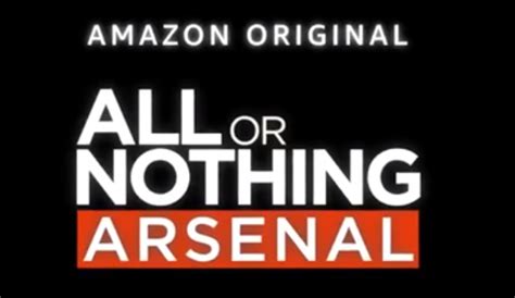 Arsenal All or Nothing: New episodes release date and how to watch on ...