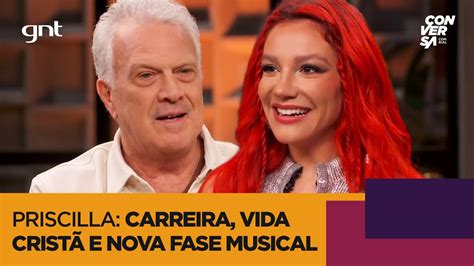 Priscilla Fala De Sua Vida Crist Trajet Ria Da Carreira E Celebra