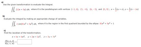 Solved A Use The Given Transformation To Evaluate The Chegg