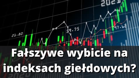 Fałszywe wybicie na indeksach giełdowych Korekty pędzące pokazują