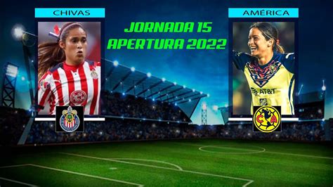 Narración Chivas Vs América I Liga Mx Femenil Jornada 15 Apertura 2022