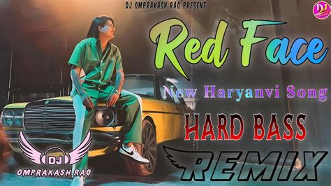 Red Face Dj Remix Hard Bass Amit Saini Rohtakiya Dj ¦¦ New Haryanvi