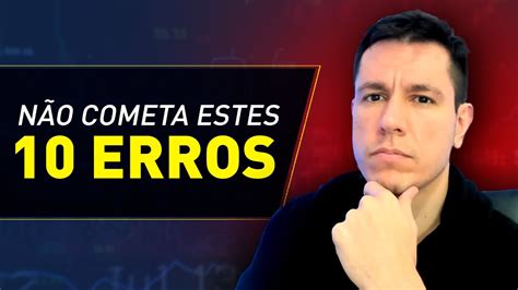 Os Erros Que As Pessoas Cometem Ao Investir Youtube