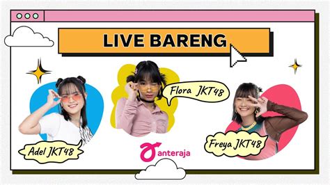 TikTok Anteraja LIVE Bareng Adel Flora Dan Freya JKT48 27 Juli