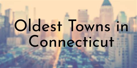 Oldest Towns In Connecticut Oldest Org