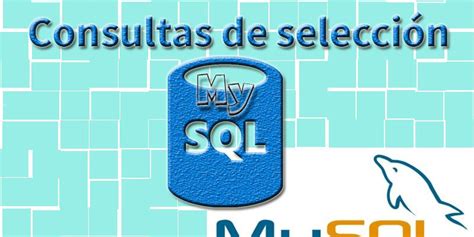 Consultas De Selección Mysql Tutoriales