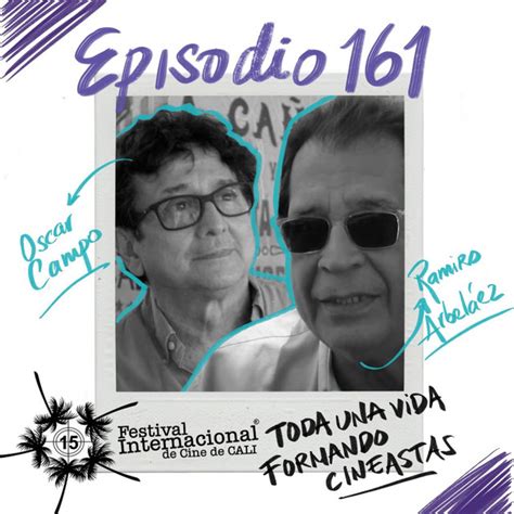 EP161 ESPECIAL FICCALI OSCAR CAMPO Y RAMIRO ARBELÁEZ Gente que