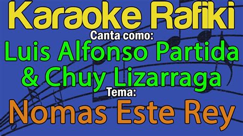 Luis Alfonso Partida Chuy Lizarraga Nom S Este Rey Karaoke Demo