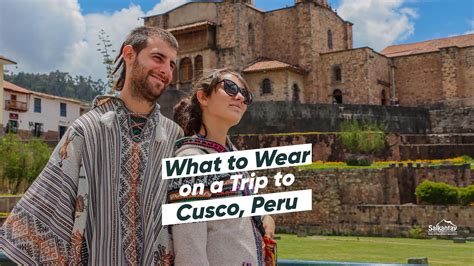 What To Wear On A Trip To Cusco Peru