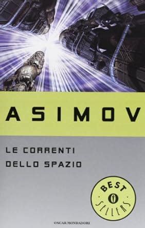 Le Correnti Dello Spazio Asimov Isaac Amazon It Libri