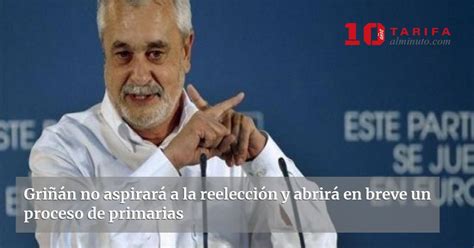 Gri N No Aspirar A La Reelecci N Y Abrir En Breve Un Proceso De