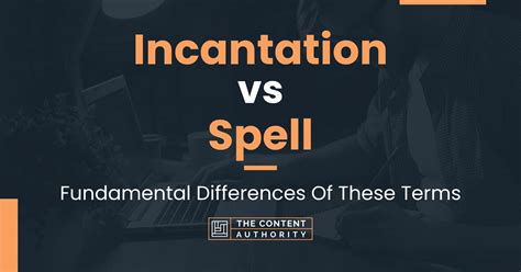 Incantation vs Spell: Fundamental Differences Of These Terms