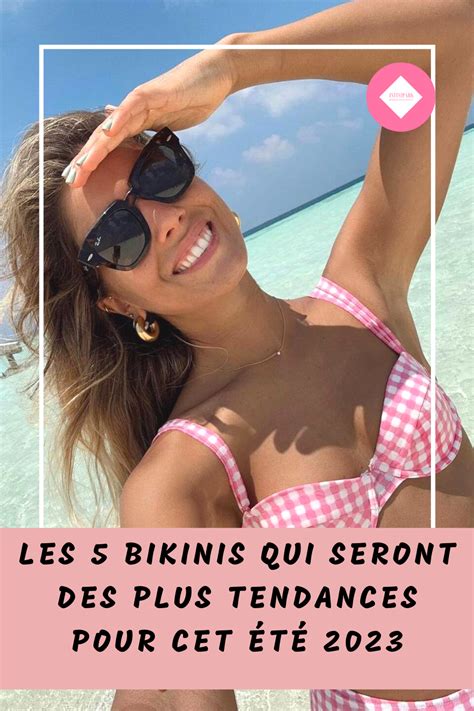 Les Bikinis Des Plus Tendance Pour Cet Et