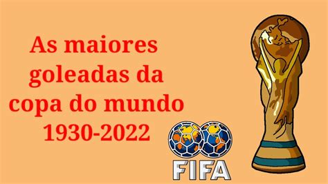 As Maiores Goleadas Da Copa Do Mundo Youtube