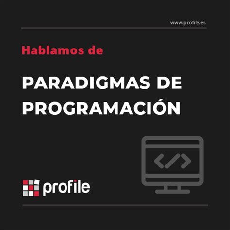 ¿qué Son Los Paradigmas De Programación Consultoría Y Servicios It Para Empresas Profile