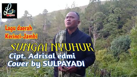 SUNGAI NYUHUK Lagu Daerah Kerinci Jambi Cipt Adrisal Edmi Cover