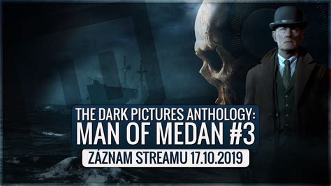 TDPA Man of Medan Curators Cut 3 Záznam streamu 17 10 2019 YouTube