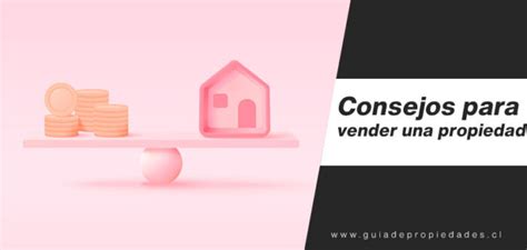 Consejos Para Vender Una Propiedad Recomendaciones Tips