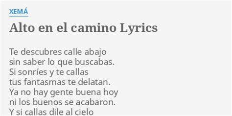 ALTO EN EL CAMINO LYRICS by XEMÁ Te descubres calle abajo