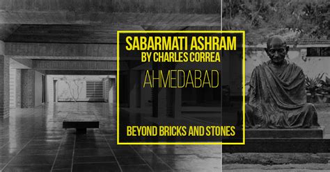 Sabarmati Ashram, Ahmedabad by Charles Correa: Beyond bricks and stones - RTF | Rethinking The ...