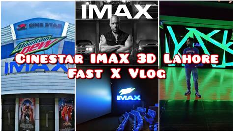 Cinestar Imax D Township Lahore Vlog Full Inside View Fast X Imax