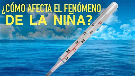 Cómo nos afecta el fenómeno de La Niña UNAM Global