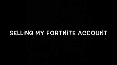 Selling My Fortnite Account Youtube