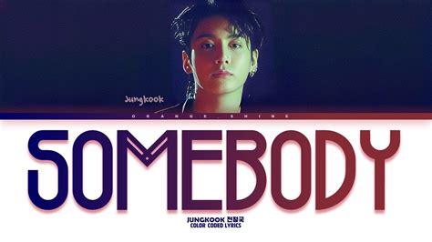 Jungkook 정국 Somebody Lyrics YouTube