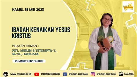 Ibadah Kenaikan Yesus Kristus 18 Mei 2023 Gpib Jemaat Pniel