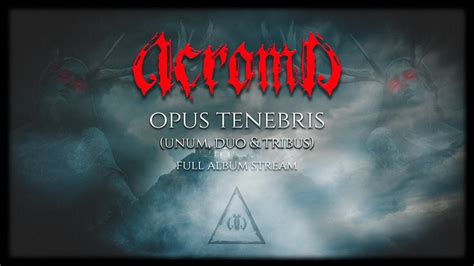 Acroma Opus Tenebris Full Album Stream Youtube