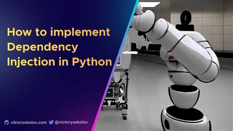 How To Implement Dependency Injection In Python Viktor Sokolov