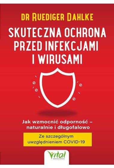 Skuteczna Ochrona Przed Infekcjami I Wirusami Jak Wzmocnić Odporność Naturalnie I Długofalowo