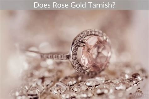 Does Rose Gold Tarnish