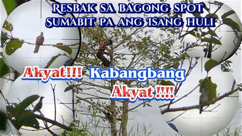 Resbak Sa Bagong Spot Sumabit Pa Ung Isang Huli Bird Hunting Youtube