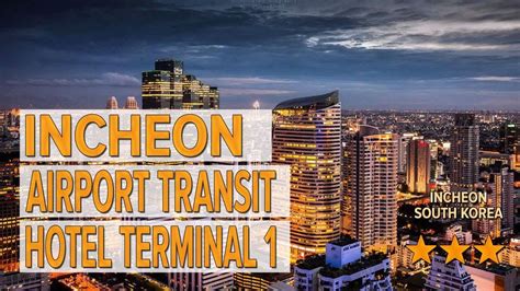 Incheon Airport Transit Hotel Terminal 1 Hotel Review Hotels In