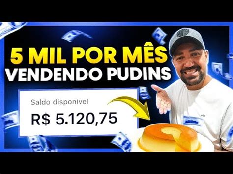 Revelei Como Faturar 5 Mil Por Mês Pudim e Como Ganhar Dinheiro