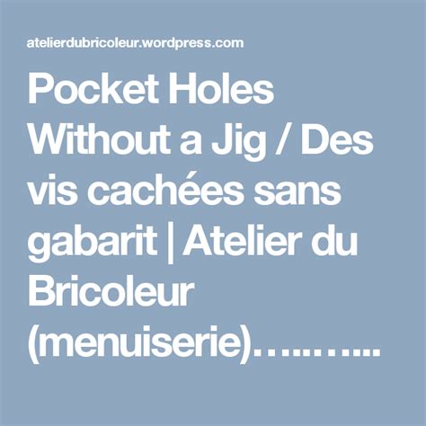 Pocket Holes Without A Jig Des Vis Cach Es Sans Gabarit Atelier Du